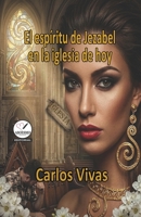 El espíritu de Jezabel en la iglesia de hoy (Spanish Edition) B0GYYK9BKZ Book Cover