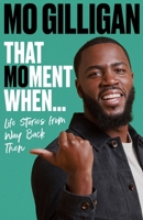 That Moment When: Life Stories from Way Back Then 1529109213 Book Cover
