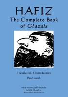 Hafez: The Complete Ghazals. A Treasure Of Truth And Divine Love. (The Complete Ghazals Of Hafez) (Volume 1) 1511986646 Book Cover