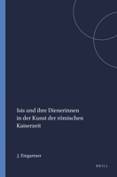 Isis Und Ihre Dienerinnen in Der Kunst Der Römischen Kaiserzeit 9004093125 Book Cover