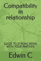 Compatibility in relationship: GUIDE TO STRONG BOND WITH YOUR PARTNER B0F6L8T1RX Book Cover