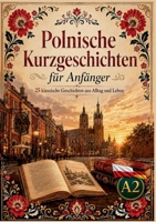 Polnische Kurzgeschichten für Anfänger: 25 klassische Geschichten aus Alltag und Leben (German Edition) 3912745315 Book Cover