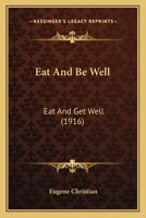 Eat and be well, eat and get well 1164627236 Book Cover