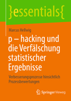 P - Hacking Und Die Verfälschung Statistischer Ergebnisse: Verbesserungsprozesse Hinsichtlich Prozessbewertungen 3662687844 Book Cover