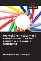 Praktykanci, tozsamosc zawodowa nauczycieli i zmiany w programie nauczania (Polish Edition) 6209823661 Book Cover