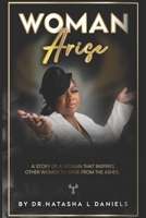WOMAN ARISE: A story of a woman that inspires other women to arise from the ashes. B0CKCYXCXK Book Cover