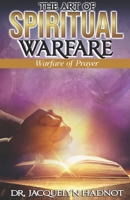The Art of Spiritual Warfare: Warfare of Prayer B0BYM1CDJ9 Book Cover