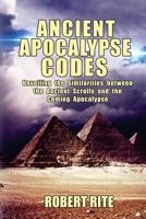 Ancient Apocalypse Codes: Unveiling the Similarities between the Ancient Scrolls and the Coming Apocalypse 1500110914 Book Cover