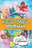 Kids Travel Journal: My Trip to California 130421219X Book Cover