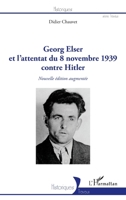 Georg Elser et l'attentat du 8 novembre 1939 contre Hitler: (Nouvelle édition augmentée) (Historiques) (French Edition) 2343159289 Book Cover