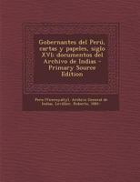 Gobernantes del Perú, cartas y papeles, siglo XVI; documentos del Archivo de Indias 1178806987 Book Cover
