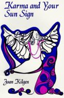 Karma and Your Sun Sign: Explore Your Karmic Journey Through Life 0964579006 Book Cover