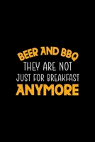 Beer And BBQ They Are Not Just For Breakfast Anymore: Notebook Journal Composition Blank Lined Diary Notepad 120 Pages Paperback Black Solid BBQ 1706266936 Book Cover