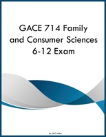 GACE 714 Family and Consumer Sciences 6-12 Exam B0GYHQ544F Book Cover