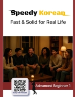 Speedy Korean: Advanced Beginner 1: Fast & Solid for Real Life B0FVNVCVQ1 Book Cover