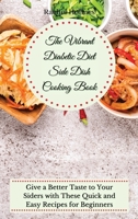 The Vibrant Diabetic Diet Side Dish Cooking Book: Give a Better Taste to Your Siders with These Quick and Easy Recipes for Beginners 1802699821 Book Cover