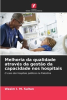 Melhoria da qualidade através da gestão da capacidade nos hospitais: O caso dos hospitais públicos na Palestina (Portuguese Edition) 6207031954 Book Cover
