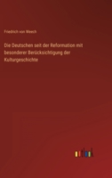Die Deutschen seit der Reformation mit besonderer Berücksichtigung der Kulturgeschichte 3368282549 Book Cover