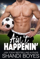Ain't Happenin' B0H5FWM24X Book Cover