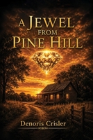 A Jewel From Pine Hill: A Story of Survival, Faith, and Becoming B0GYGGG3SW Book Cover