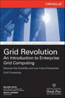 Grid Revolution: An Introduction to Enterprise Grid Computing (Osborne Oracle Press) 0072262818 Book Cover