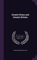 Greater Rome and Greater Britain (Classic Reprint) 0548798737 Book Cover