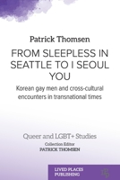From Sleepless in Seattle to I Seoul You: Korean Gay Men and Cross-cultural Encounters in Transnational Times 191527124X Book Cover