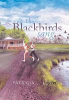 And the Blackbirds Sang 147978740X Book Cover