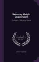 Reducing Weight Comfortably: The Dietetic Treatment of Obesity 1357730225 Book Cover