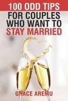 100 Odd Tips for Couples Who Want to Stay Married 1701375389 Book Cover