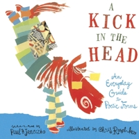 A Kick in the Head: An Everyday Guide to Poetic Forms (Ala Notable Children's Books. Middle Readers) 0763606626 Book Cover