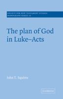 The Plan of God in Luke-Acts (Society for New Testament Studies Monograph Series) 0521616123 Book Cover