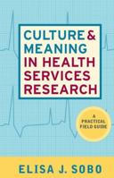 Culture and Meaning in Health Services Research: An Applied Approach 1598741373 Book Cover