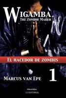 Wigamba 1: El hacedor de zombis 1541094689 Book Cover