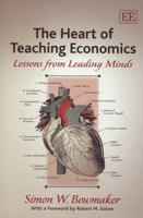 The Heart of Teaching Economics: Lessons from Leading Minds 1849804435 Book Cover