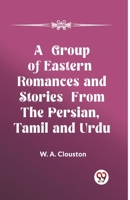 A Group of Eastern Romances and Stories from the Persian, Tamil and Urdu 936220035X Book Cover