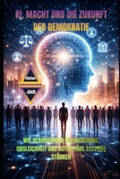 KI, MACHT UND DIE ZUKUNFT DER DEMOKRATIE: WIE ALGORITHMEN ÜBERWACHUNG, UNGLEICHHEIT UND AUTORITÄRE SYSTEME STÄRKEN (German Edition) B0GKF6GCQ1 Book Cover