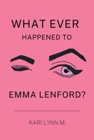 What Ever Happened to Emma Lenford? B0GHT62G2K Book Cover