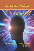 Oliver: The Boy With Very Special Powers 1520185383 Book Cover