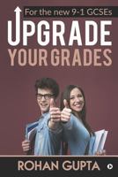 Upgrade Your Grades: For the new 9-1 GCSEs 168466926X Book Cover