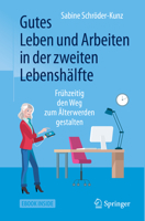 Gutes Leben Und Arbeiten in Der Zweiten Lebensh�lfte: Fr�hzeitig Den Weg Zum �lterwerden Gestalten 3658253614 Book Cover