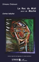 LE ROC DU MIDI suivi de MOCHE: Contes kabyles 2747517918 Book Cover