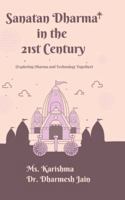 Sanatan Dharma in the 21st Century: (Exploring Dharma and Technology Together) B0G44QS361 Book Cover