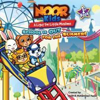 School Is Out for the Summer (Noor Kids; A Light for Little Muslims) 0984707352 Book Cover