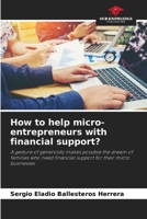How to help micro-entrepreneurs with financial support?: A gesture of generosity makes possible the dream of families who need financial support for their micro businesses 6205915987 Book Cover