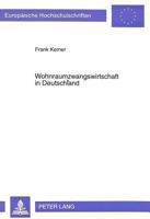 Wohnraumzwangswirtschaft in Deutschland: Anfaenge, Entwicklung Und Wirkung Vom Ersten Bis Zum Zweiten Weltkrieg 3631310250 Book Cover