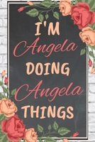 I'm Angela Doing Angela Things personalized name notebook for girls and women: Personalized Name Journal Writing Notebook For Girls, women, girlfriend, sister, mother, niece or a friend, 150 pages, 6X 1676654283 Book Cover