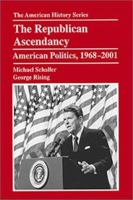 The Republican Ascendancy: American Politics, 1968-2001 (American History Series (Arlington Heights, Ill.).) 0882959700 Book Cover