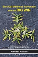 Survival Wellness Advocacy and the Big Win: A Supplemental Guide for Surviving the Planet X Tribulation 1542447968 Book Cover