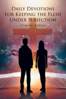 Daily Devotions for Keeping the Flesh Under Subjection B0GBYS8X32 Book Cover